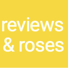 reviews & roses